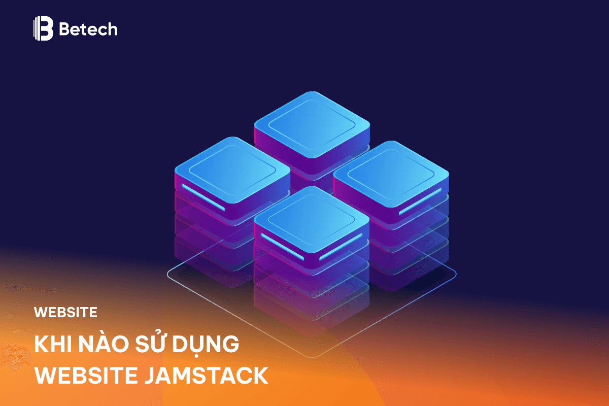 Khi nào nên sử dụng website Jamstack?